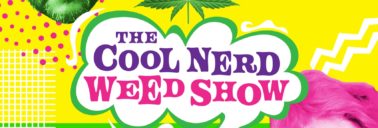 the Cool Nerd Weed Show